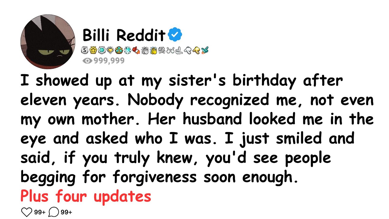 I showed up at my sister's birthday after eleven years. Nobody recognized me, not even my own mother