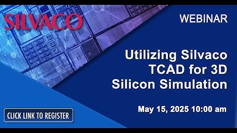 Utilizing Silvaco TCAD for 3D Silicon Simulation