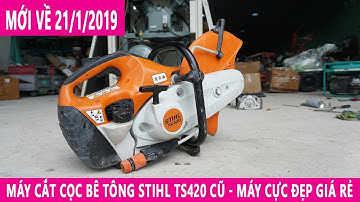 Máy Cắt Bê Tông Cầm Tay Stihl TS420 Lưỡi 350mm Cực Mới  Về Ngày 21/1/2019