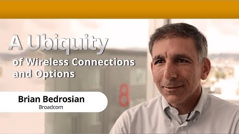 A Ubiquity of Wireless Connections and Options with Broadcom in the Internet of Things