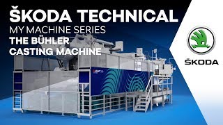 Škoda Technical My Machine Series, The Bühler Casting Machine