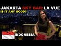 LA VUE, Jakarta Sky bar: is it any good?