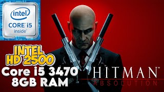 Hitman Absolution - Core i5 3470 (intel HD 2500) | Benchmark Test | Low Spec Gaming