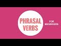 English phrasal verbs for beginners. Английские фразовые глаголы для начинающих.