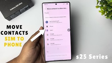 How to Move Contacts from SIM to Phone Storage Samsung Galaxy S25/ S25+/ S25 Ultra