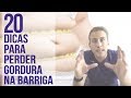 20 Dicas Para Perder Gordura Na Barriga! | Dr. Juliano Pimentel