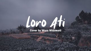 Loro Ati Cover By Woro Widowati Lirik