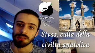 Storia di Sivas, culla della civiltà anatolica