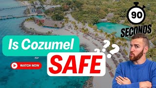 Is Cozumel Safe - The Facts in 2023