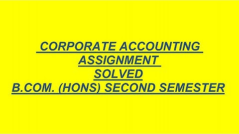 Bcom hons second semester Corporate Accounting solved assignment | DU SOL  Assignment answers 2021