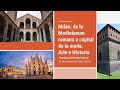 Milán: de la Mediolanum romana a capital de la moda. Arte e Historia