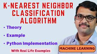 K-Nearest Neighbor (KNN) Classification Algorithm | Theory + Example + Python Implementation || ML
