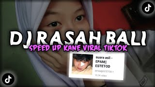 DJ RASAH BALI Speed Up- Kane Viral Fyp TikTok