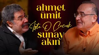 Ahmet Ümit | Sunay Akın ile İşte O Çocuk