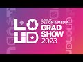 LOUD SDM Grad Show 23