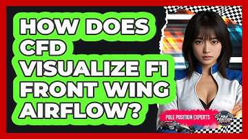 How Does CFD Visualize F1 Front Wing Airflow? - Pole Position Experts