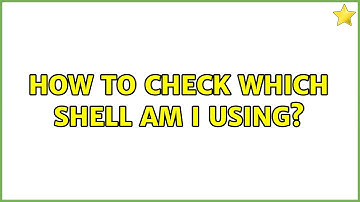 Ubuntu: How to check which shell am I using?