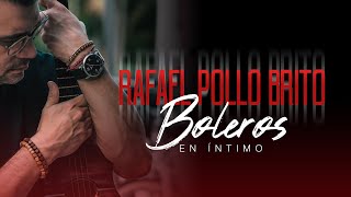Rafael Pollo Brito - Boleros en íntimo - Concierto en vivo