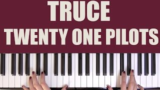 HOW TO PLAY: TRUCE - TWENTY ONE PILOTS