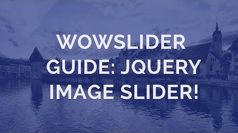 WOWSlider Guide: jQuery Image Slider!