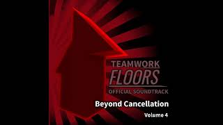 Teamwork Floors Soundtrack - Beyond Cancellation One Even