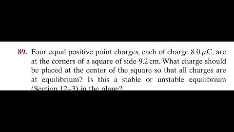 Four equal positive point charges, each of charge are at the corners of a square of side 9.2 What ch