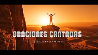 ORACIONES CANTADAS | Basadas en el Salmo 91 para Protección y Paz