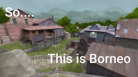 So This is Borneo - TF2 Map Analysis