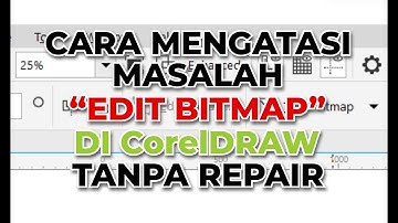 Mengatasi Tidak Bisa "Edit Bitmap" di CorelDRAW Tanpa Repair