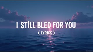 Download Lagu I Still Bleed For You ( Lyrics ) MP3