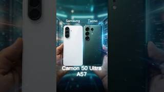 Tecno Camon 50 Ultra vs Galaxy A57