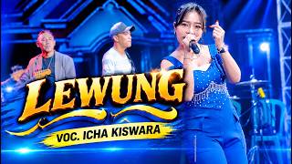 Download lagu LEWUNG - ICHA KISWARA - OM SAVANA SAKJOSE
