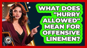 What Does "Hurry Allowed" Mean For Offensive Linemen? - Gridiron Data Digest