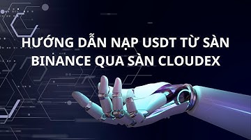 HƯỚNG DẪN NẠP USDT TỪ SÀN BINANCE QUA SÀN CLOUDEX-  SOF - Skymon - Bitcacao - Cronbase - Unitrade