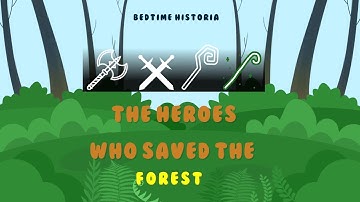 Bedtime Historia: The Heroes Who Saved the Forest