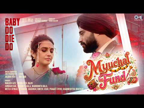 Myuchal Fund | Baby Do Die Do | Huma Qureshi, Rachit Singh | Arjun Iyer, Nakash Aziz | WB Sam