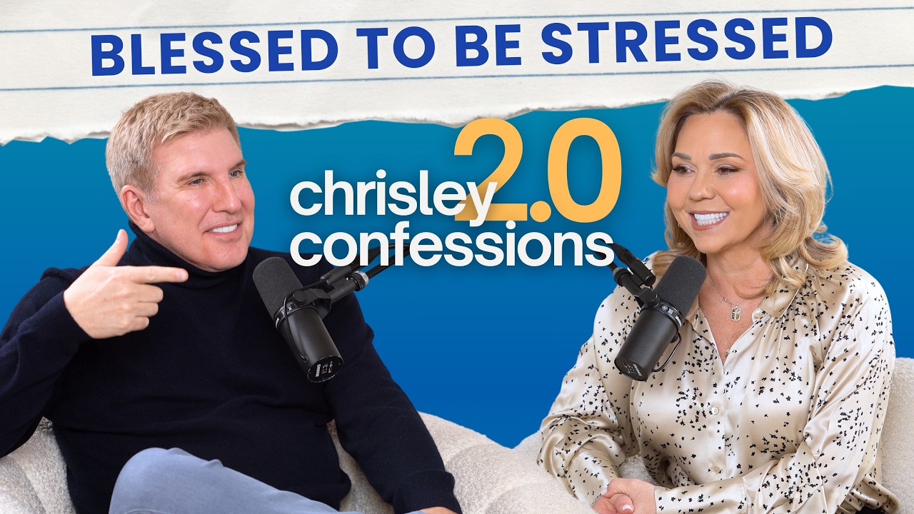 Blessed To Be Stressed | Chrisley Confessions 2.0 w/ Todd & Julie Chrisley Ep. 33