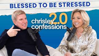 Blessed To Be Stressed | Chrisley Confessions 2.0 w/ Todd & Julie Chrisley Ep. 33