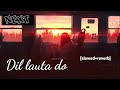 Dil lauta do mera slowedreverb hindi song  text audio  next feel music