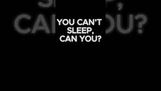 You Can't Sleep, Can You?