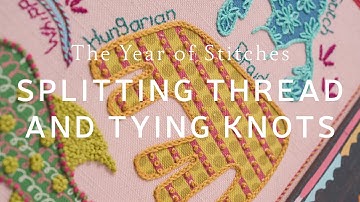 The Year of Stitches | Week One - How to Split Threads and Tie a Knot | Embroidery Tutorial