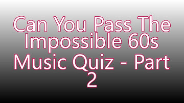 Can You Pass The Impossible 60s Music Quiz Part 2
