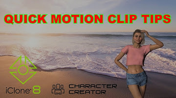 Some Quick Edit Tips for Motion Clip Files in Iclone 8 Animation
