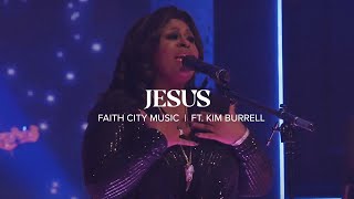 Faith City Music: Jesus | Ft. Kim Burrell