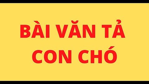 Tập làm văn lớp 5 trang 125 tả con chó năm 2024