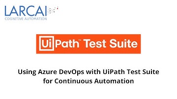 Using Azure DevOps with UiPath Test Suite for Continuous Automation