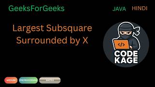 GFG | POTD | Largest Subsquare Surrounded by X | Java | Hindi