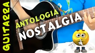Video thumbnail of "NOSTALGIA -  Antologia (1/2) Guitarra TUTORIAL"