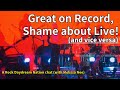 Bands great on record shame about live or vice versa