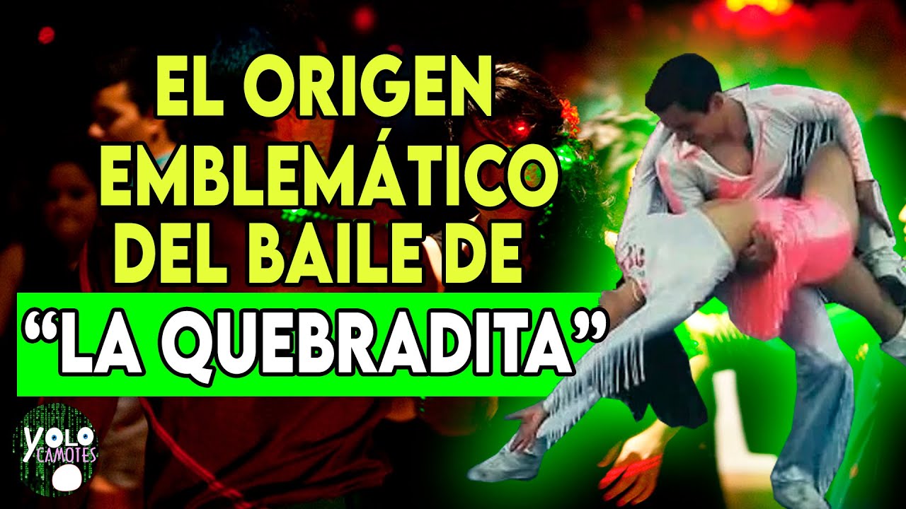 EL ORIGEN EMBLEMÁTICO DEL BAILE DE "LA QUEBRADITA" YouTube